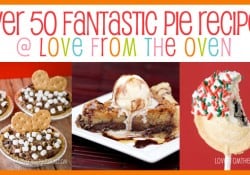 50 Fantastic Pie Recipes @LoveFromTheOven 50 Fantastic Pie Recipes @LoveFromTheOven