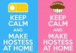Keep Calm Make Hostess At Home by Love From The Oven Keep Calm Make Hostess At Home by Love From The Oven