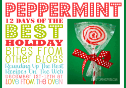 The Best Peppermint Recipes - Peppermint Bites From Other Blogs at Love From The Oven The Best Peppermint Recipes - Peppermint Bites From Other Blogs at Love From The Oven