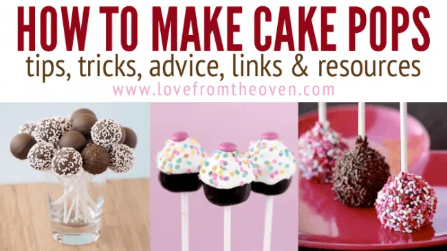 How To Make Cakepops - Tips, Tricks, Advice, Links & Resources • Love From  The Oven