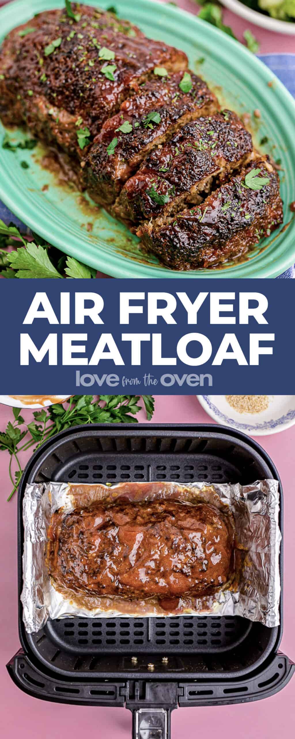 Air Fryer Meatloaf • Love From The Oven